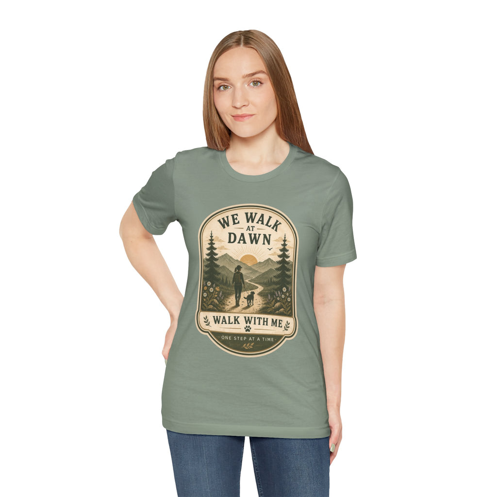 We Walk at Dawn Tee — 'Walk With Me' Hiking Nature T‑Shirt