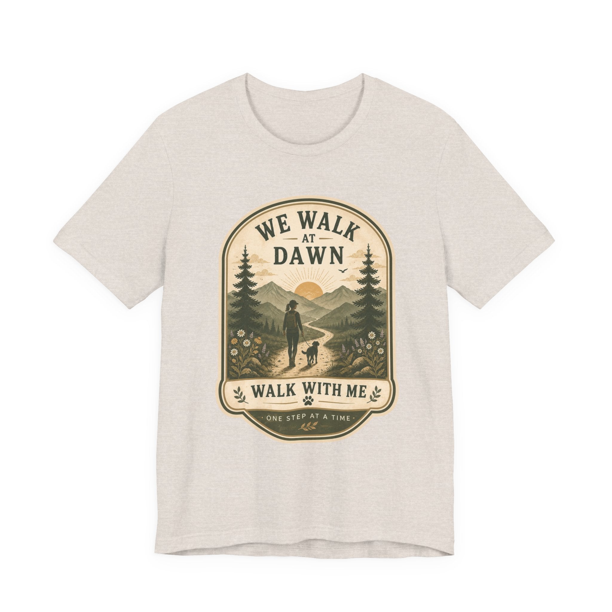 We Walk at Dawn Tee — 'Walk With Me' Hiking Nature T‑Shirt