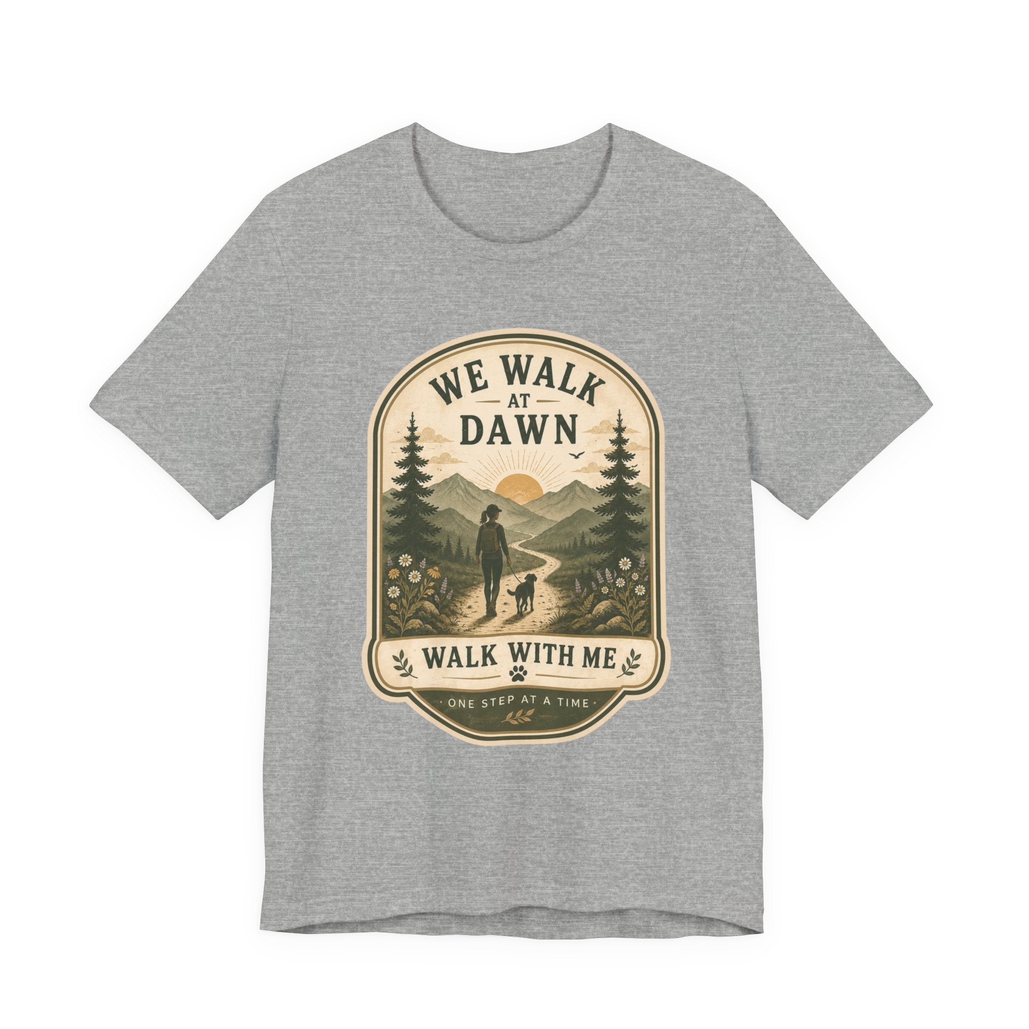 We Walk at Dawn Tee — 'Walk With Me' Hiking Nature T‑Shirt