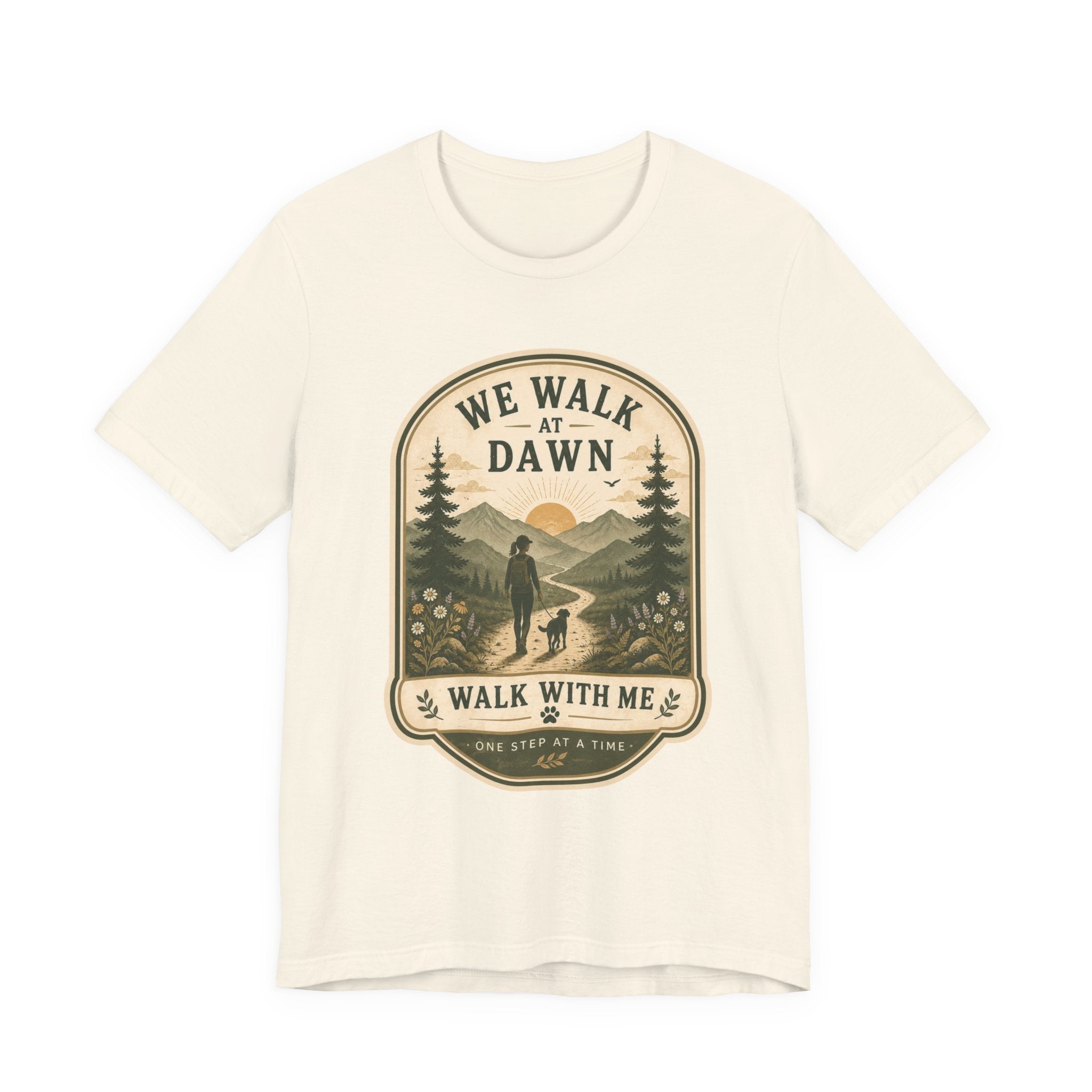 We Walk at Dawn Tee — 'Walk With Me' Hiking Nature T‑Shirt